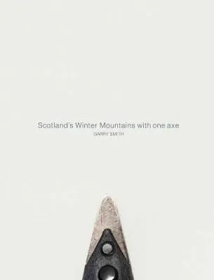 Gary Smith Scotland's Winter Mountains with one axe