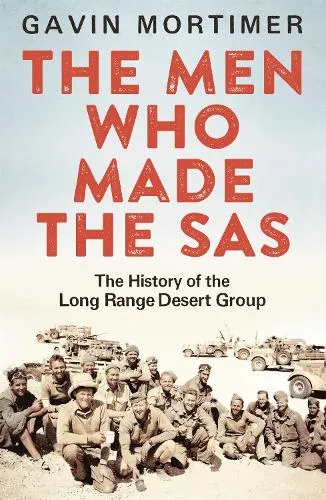 Gavin Mortimer The Men Who Made the Sas