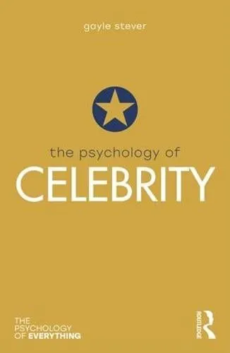 Gayle Stever The Psychology of Celebrity
