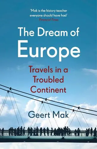 Geert Mak The Dream of Europe