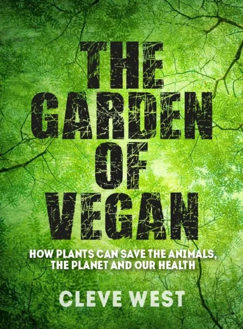 Gemini Books Group Ltd The Garden Of Vegan : How Plants Can Save The Animals, The Planet And Our Health