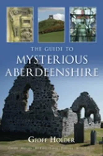 Geoff Holder The Guide to Mysterious Aberdeenshire