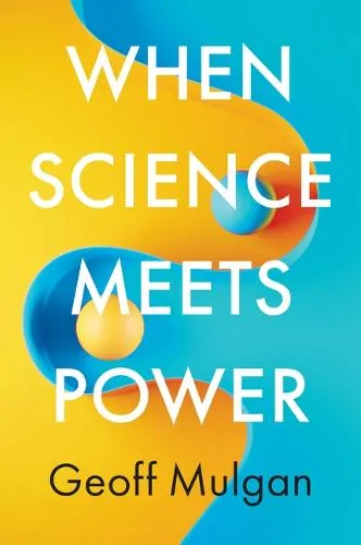 Geoff Mulgan When Science Meets Power