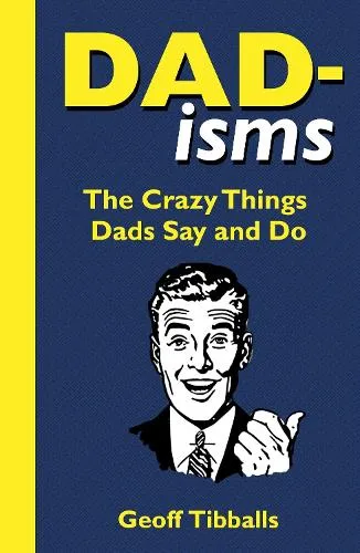 Geoff Tibballs Dad-isms