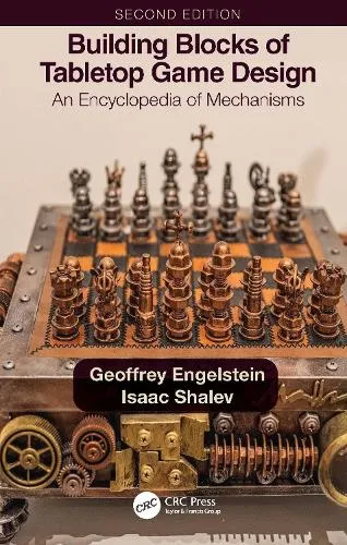 Geoffrey Engelstein Building Blocks of Tabletop Game Design