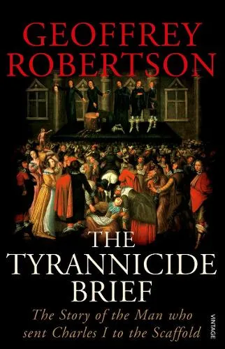 Geoffrey Robertson The Tyrannicide Brief