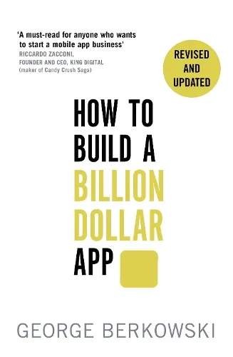 George Berkowski How to Build a Billion Dollar App