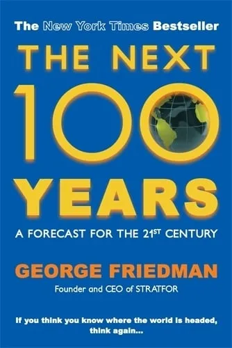 George Friedman The Next 100 Years