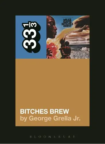 George Grella Miles Davis' Bitches Brew