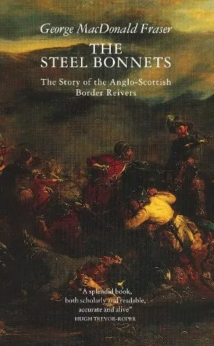 George MacDonald Fraser The Steel Bonnets