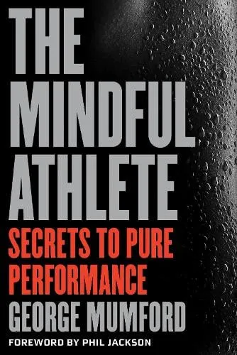 George Mumford The Mindful Athlete