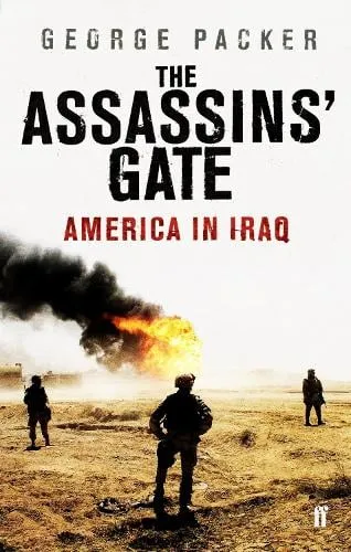 George Packer The Assassins' Gate