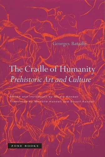 Georges Bataille The Cradle of Humanity