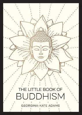 Georgina-Kate Adams The Little Book of Buddhism