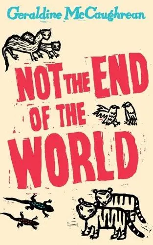 Geraldine McCaughrean Not the End of the World