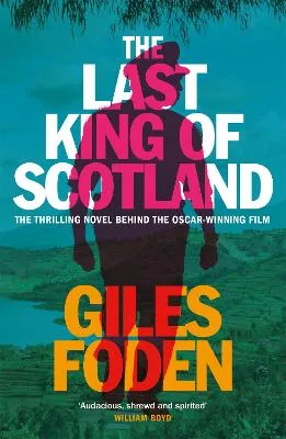 Giles Foden The Last King of Scotland