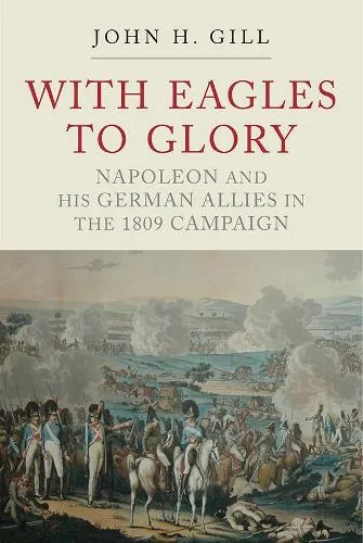 Gill, John H With Eagles to Glory