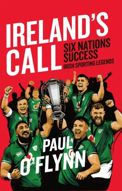 Gill Ireland'S Sporting Legends: Ireland'S Call : Six Nations Success