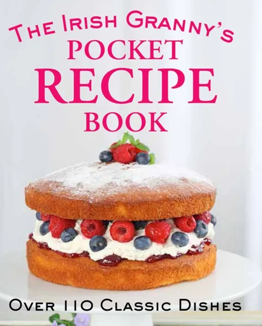 Gill The Irish Granny'S Pocket Recipe Book : Over 110 Classic Dishes