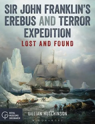Gillian Hutchinson Sir John Franklin’s Erebus and Terror Expedition