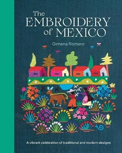 Gimena Romero The Embroidery of Mexico
