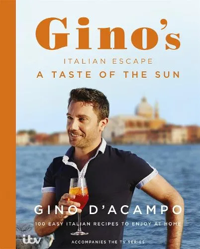 Gino D'Acampo A Taste of the Sun: Gino's Italian Escape (Book 2)