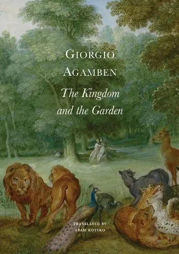 Giorgio Agamben The Kingdom and the Garden