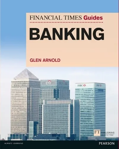 Glen Arnold Financial Times Guide to Banking, The