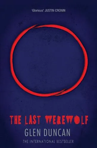 Glen Duncan The Last Werewolf