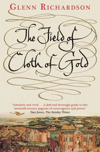 Glenn Richardson The Field of Cloth of Gold