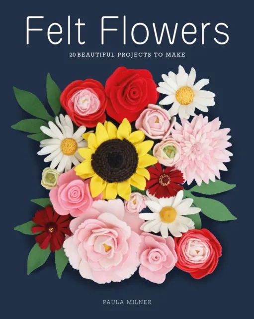 Gmc Publications Felt Flowers : 20 Beautiful Projects To Make
