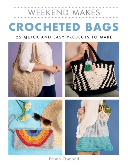 Gmc Publications Weekend Makes: Crocheted Bags : 25 Quick And Easy Projects To Make