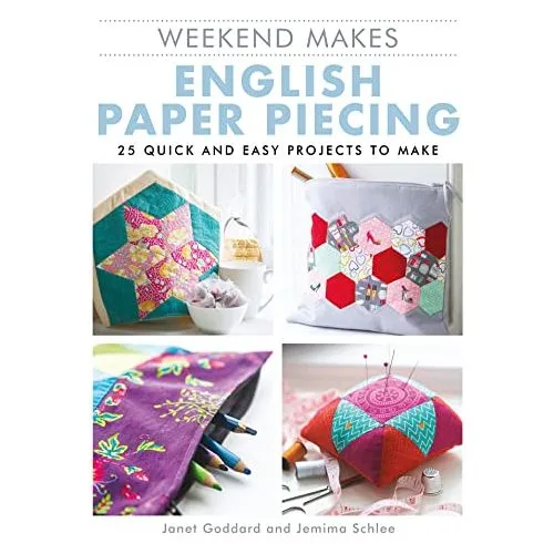 Gmc Publications Weekend Makes: English Paper Piecing : 25 Quick And Easy Projects To Make