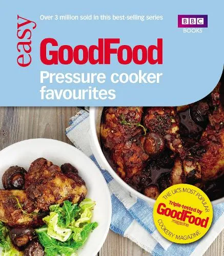 Good Food Guides Good Food: Pressure Cooker Favourites