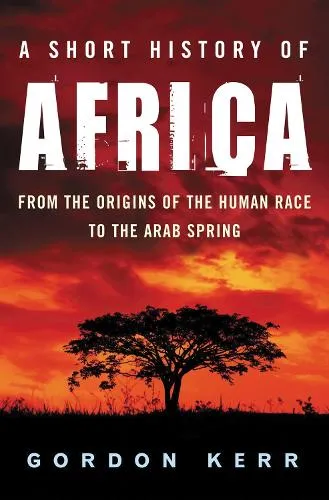 Gordon Kerr A Short History of Africa