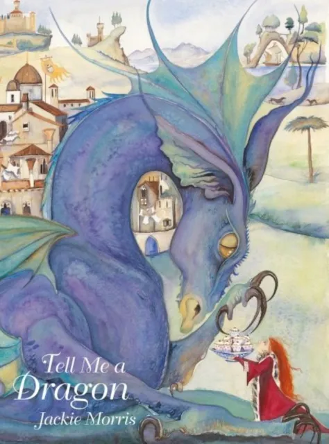 Jackie Morris Tell Me a Dragon