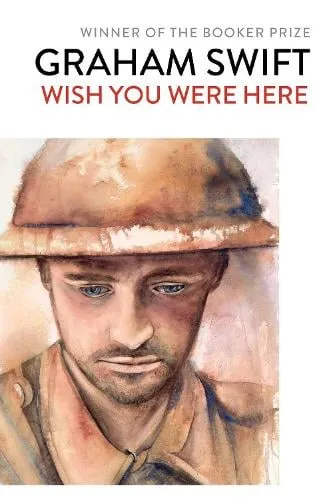 Graham Swift Wish You Were Here