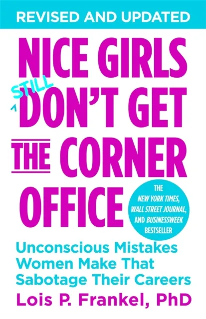 Grand Central Publishing Nice Girls Don'T Get The Corner Office : Unconscious Mistakes Women Make That Sabotage Their Careers