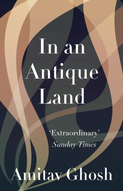 Amitav Ghosh In an Antique Land