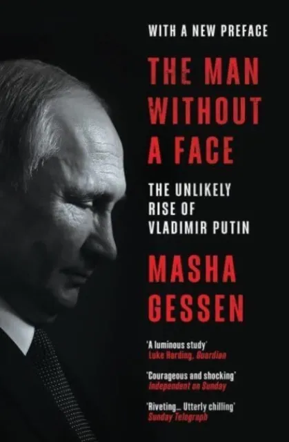 Granta Books The Man Without A Face : The Unlikely Rise Of Vladimir Putin