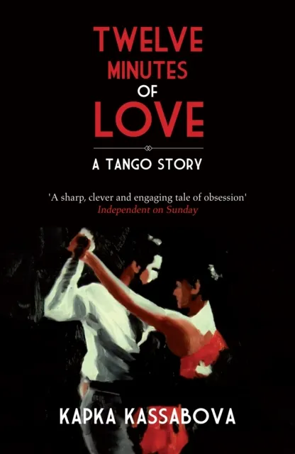 Kapka Kassabova Twelve Minutes of Love