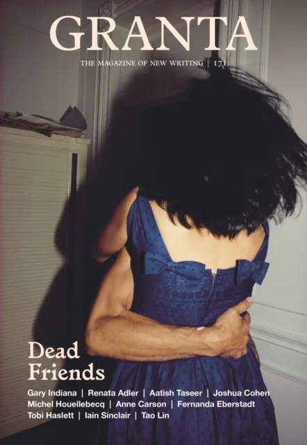Granta Magazine Granta 171: Dead Friends