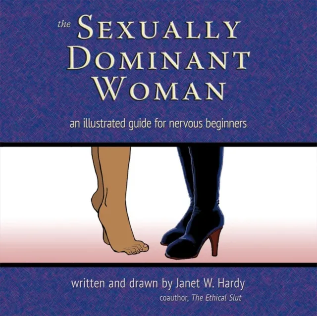 Greenery Press The Sexually Dominant Woman : An Illustrated Guide For Nervous Beginners
