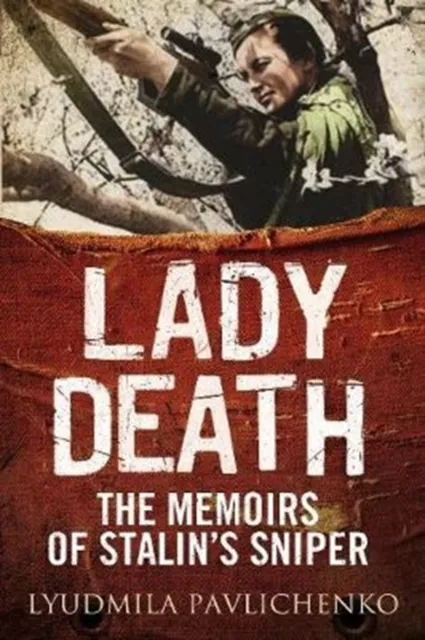 Greenhill Books Lady Death : The Memoirs Of Stalin'S Sniper
