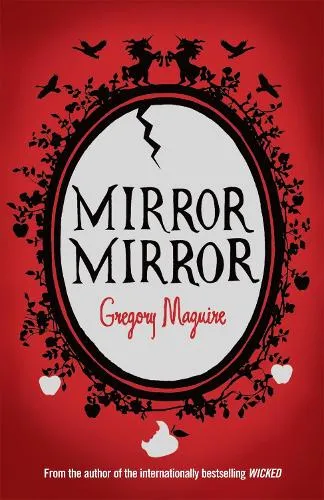 Gregory Maguire Mirror Mirror