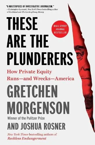 Gretchen Morgenson These Are the Plunderers