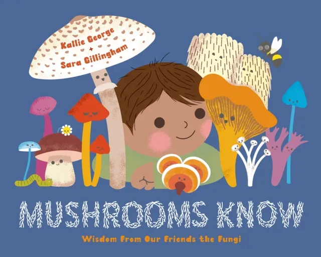 Greystone Books,Canada Mushrooms Know : Wisdom From Our Friends The Fungi