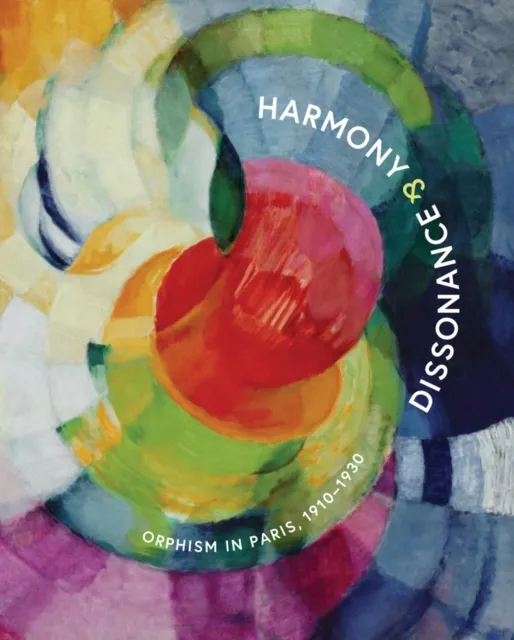Guggenheim Museum Publications,U.S. Harmony And Dissonance: Orphism In Paris, 1910–1930