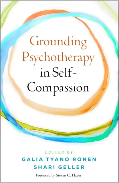 Guilford Publications Grounding Psychotherapy In Self-Compassion