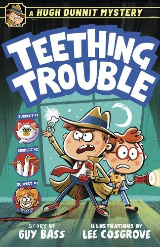 Guy Bass A Hugh Dunnit Mystery: Teething Trouble